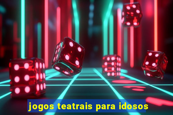 jogos teatrais para idosos